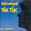 Kim Larsen: Tik Tik (re-mix)/Midt Om Natten (Single, findes også som maxisingle 1984)
